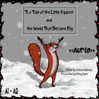 Обложка книги «The Tale of the Little Squirrel and the World That Became Big»