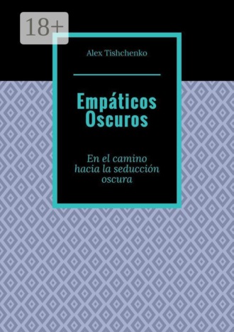 Обложка книги «Empáticos Oscuros. En el camino hacia la seducción oscura»