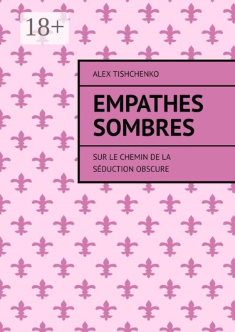 Обложка книги «Empathes Sombres. Sur le chemin de la séduction obscure»