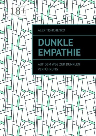 Обложка книги «Dunkle Empathie. Auf dem Weg zur dunklen Verführung»
