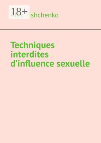 Обложка книги «Techniques interdites d’influence sexuelle»