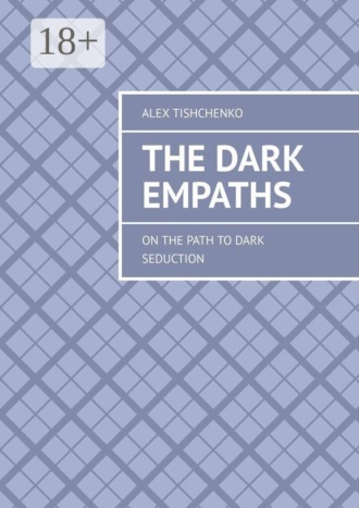 Обложка книги «The Dark Empaths. On the path to dark seduction»