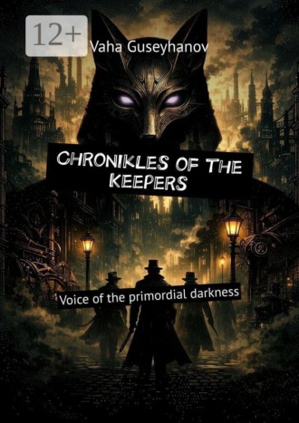 Обложка книги «Chronikles of the Keepers. Voice of the primordial darkness»