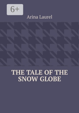 Обложка книги «The Tale of the Snow Globe»