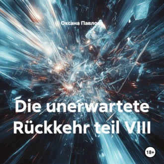 Обложка книги «Die unerwartete Rückkehr teil VIII»