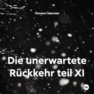 Обложка книги «Die unerwartete Rückkehr teil XI»