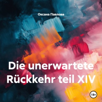 Обложка книги «Die unerwartete Rückkehr teil XIV»