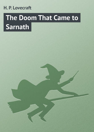 Обложка книги «The Doom That Came to Sarnath»