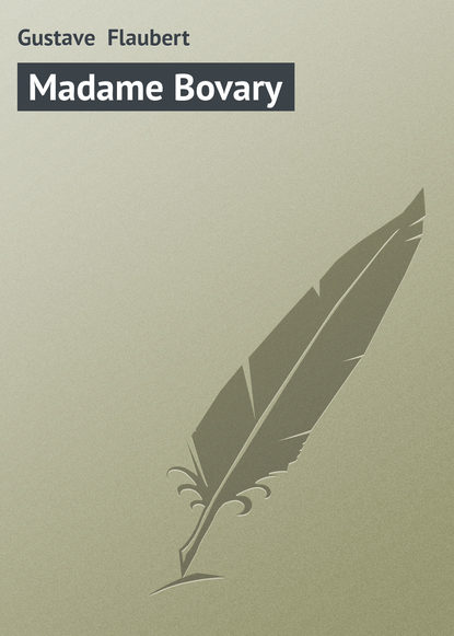 Gustave Flaubert — Madame Bovary