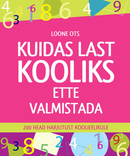 Kuidas last kooliks ette valmistada. 200 head harjutust koolieelikule