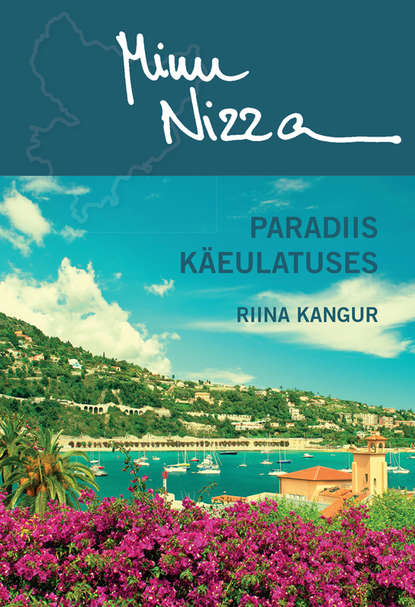 Minu Nizza. Paradiis käeulatuses
