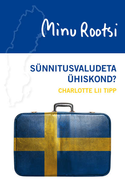 Minu Rootsi. Sünnitusvaludeta ühiskond?