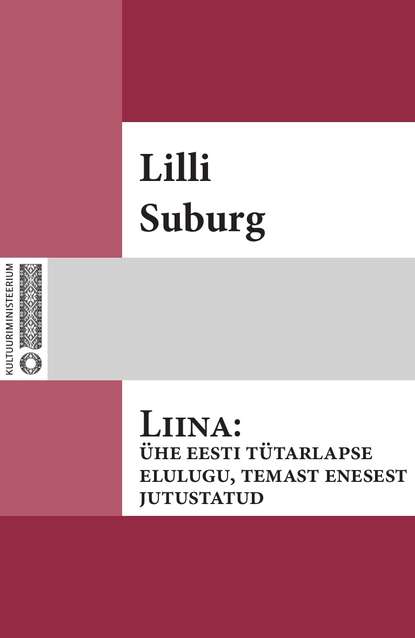 Liina : ühe eesti tütarlapse elulugu, temast enesest jutustatud