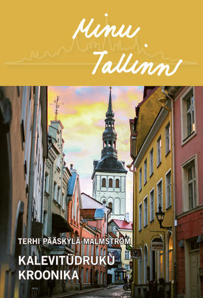 Minu Tallinn. Kalevitüdruku kroonika