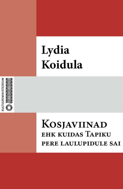 Kosjaviinad, ehk, Kuidas Tapiku pere laulupidule sai