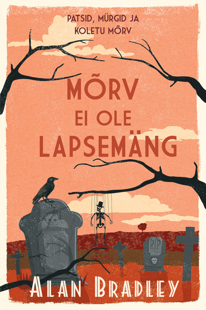 Mõrv ei ole lapsemäng. Flavia de Luce müsteeriumid. 2. raamat