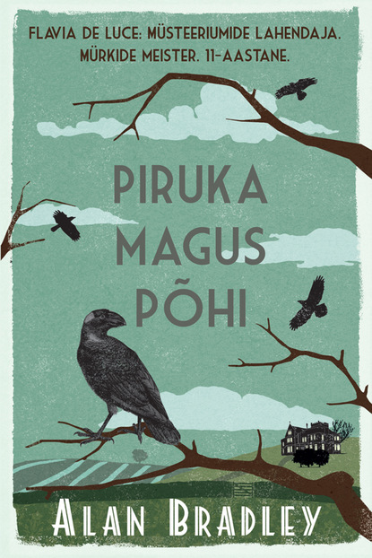 Piruka magus põhi. Flavia de Luce müsteeriumid.   1. raamat
