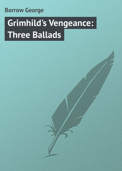 Borrow George — Grimhild's Vengeance: Three Ballads