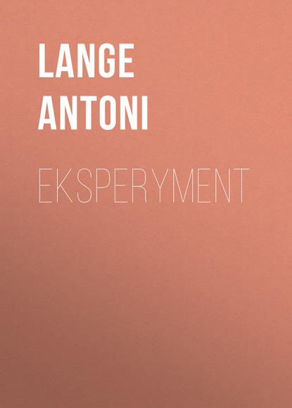 Lange Antoni — Eksperyment