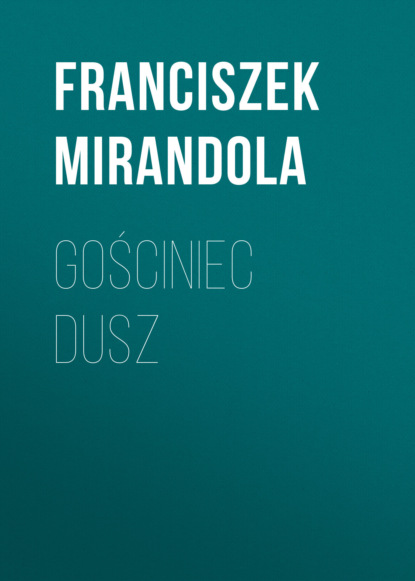 Franciszek Mirandola — Gościniec dusz