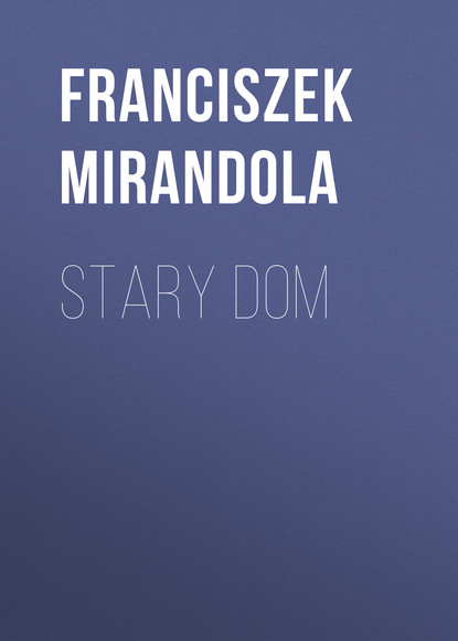 Franciszek Mirandola — Stary dom