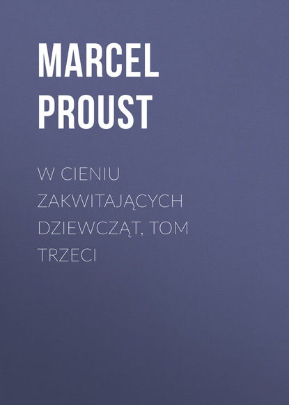 Марсель Пруст — W cieniu zakwitających dziewcząt, tom trzeci