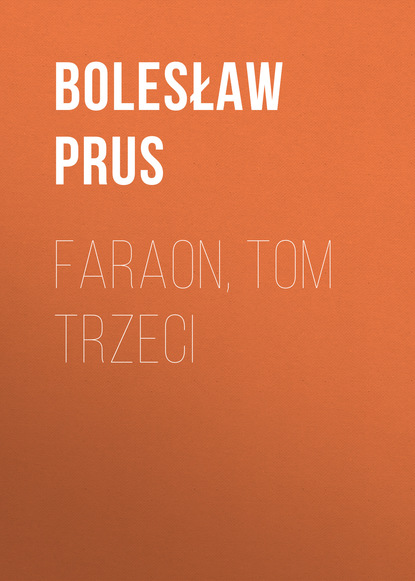 Болеслав Прус — Faraon, tom trzeci