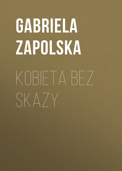 Gabriela Zapolska — Kobieta bez skazy