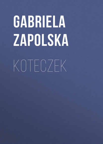 Gabriela Zapolska — Koteczek