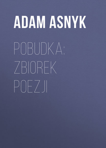 Adam Asnyk — Pobudka: zbiorek poezji