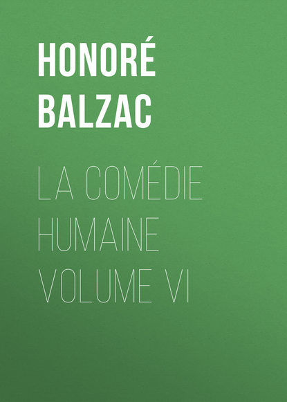 La Comédie humaine volume VI