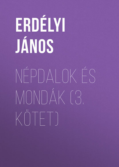Népdalok és mondák (3. kötet)