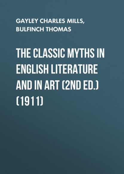 The Classic Myths in English Literature and in Art (2nd ed.) (1911)