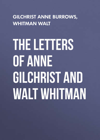 The Letters of Anne Gilchrist and Walt Whitman