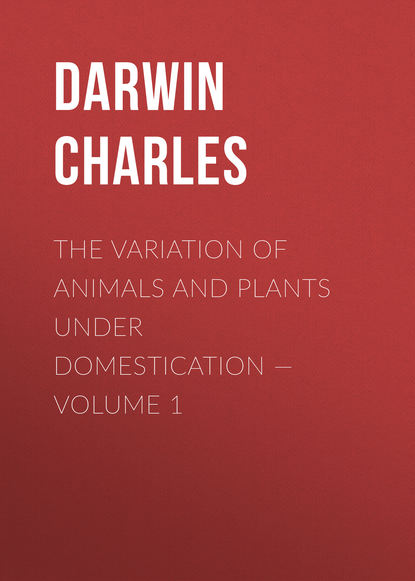 The Variation of Animals and Plants under Domestication – Volume 1