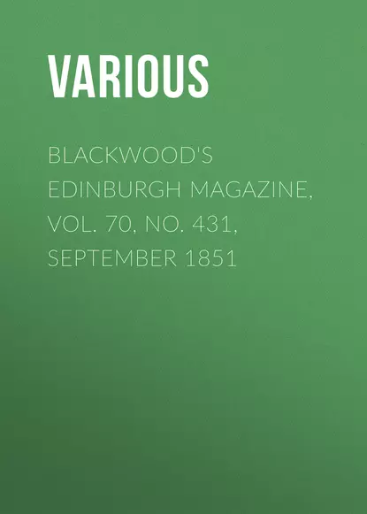 Blackwood's Edinburgh Magazine, Vol. 70, No. 431, September 1851