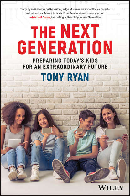 The Next Generation. Preparing Today's Kids For An Extraordinary Future