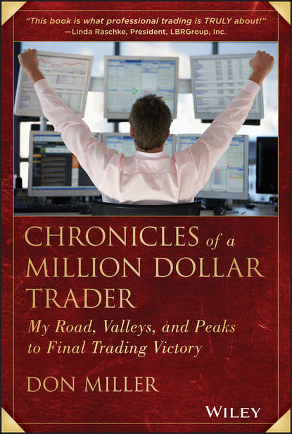 Chronicles of a Million Dollar Trader. My Road, Valleys, and Peaks to Final Trading Victory