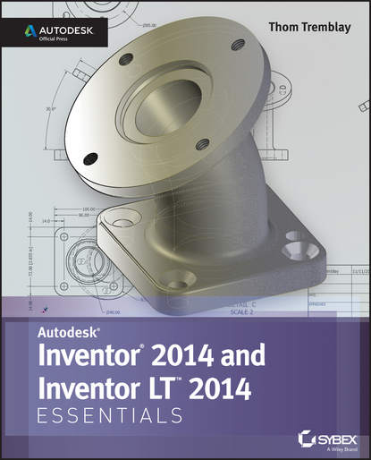 Thom Tremblay — Inventor 2014 and Inventor LT 2014 Essentials: Autodesk Official Press