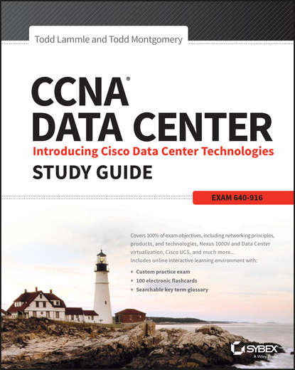 Todd Lammle — CCNA Data Center: Introducing Cisco Data Center Technologies Study Guide. Exam 640-916