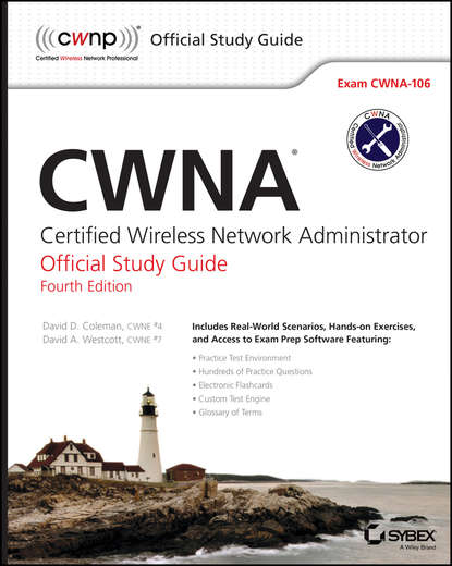 David Coleman D. — CWNA. Certified Wireless Network Administrator Official Study Guide: Exam CWNA-106