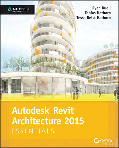 Ryan Duell — Autodesk Revit Architecture 2015 Essentials. Autodesk Official Press