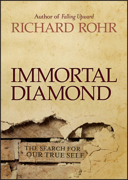 Richard Rohr — Immortal Diamond. The Search for Our True Self