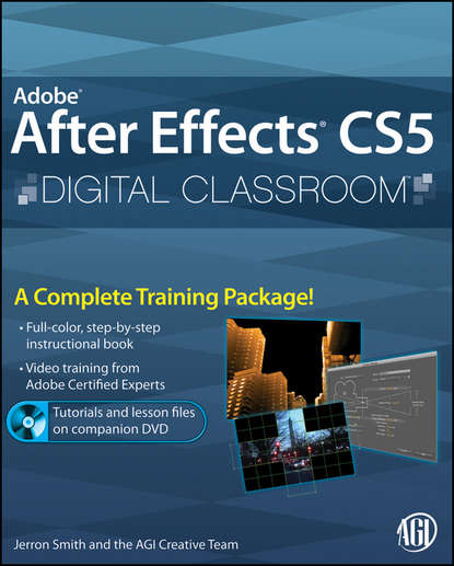 Jerron Smith — Adobe After Effects CS5 Digital Classroom