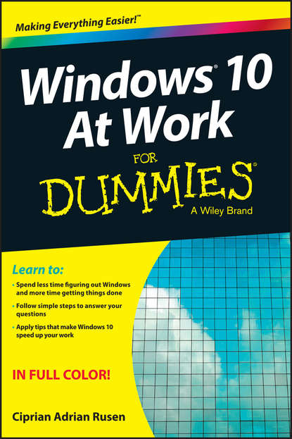 Ciprian Rusen Adrian — Windows 10 At Work For Dummies