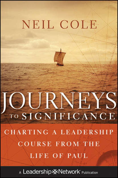 Neil Cole — Journeys to Significance. Charting a Leadership Course from the Life of Paul