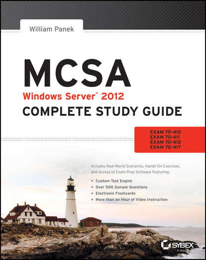 William Panek — MCSA Windows Server 2012 Complete Study Guide. Exams 70-410, 70-411, 70-412, and 70-417