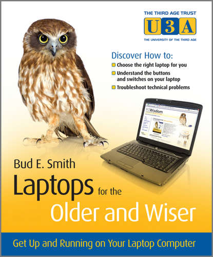 Bud Smith E. — Laptops for the Older and Wiser. Get Up and Running on Your Laptop Computer