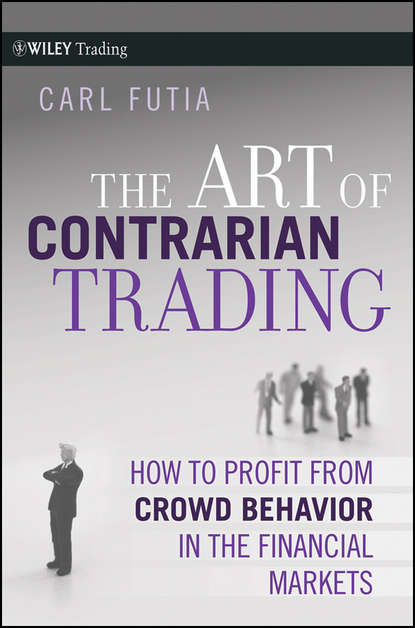 

The Art of Contrarian Trading. How to Profit from Crowd Behavior in the Financial Markets