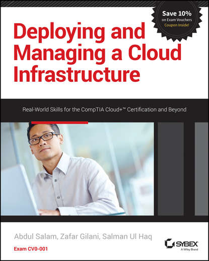 Abdul Salam — Deploying and Managing a Cloud Infrastructure. Real-World Skills for the CompTIA Cloud+ Certification and Beyond: Exam CV0-001